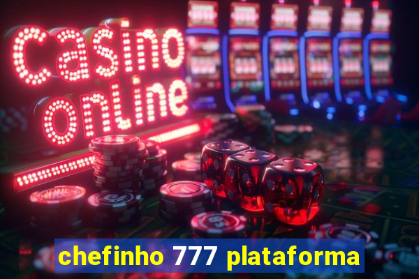 chefinho 777 plataforma